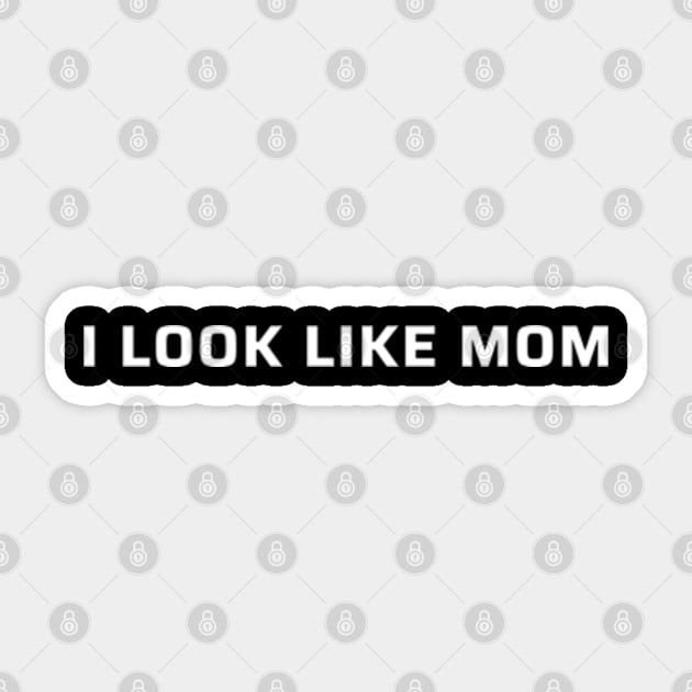 I Look Like Mom Sticker by Family Desain